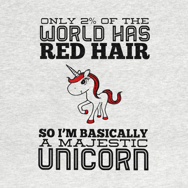 Only 2 Of The World Has Red Hair So I Am Basically A Majestic Unicorn by huepham613